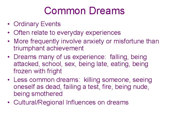Common Dreams • Ordinary Events • Often relate to everyday experiences • More frequently
