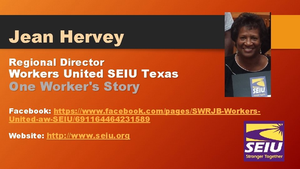 Jean Hervey Regional Director Workers United SEIU Texas One Worker's Story Facebook: https: //www.
