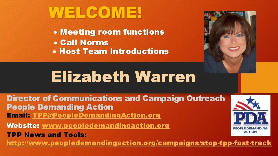 WELCOME! Meeting room functions Call Norms Host Team Introductions Elizabeth Warren Director of Communications