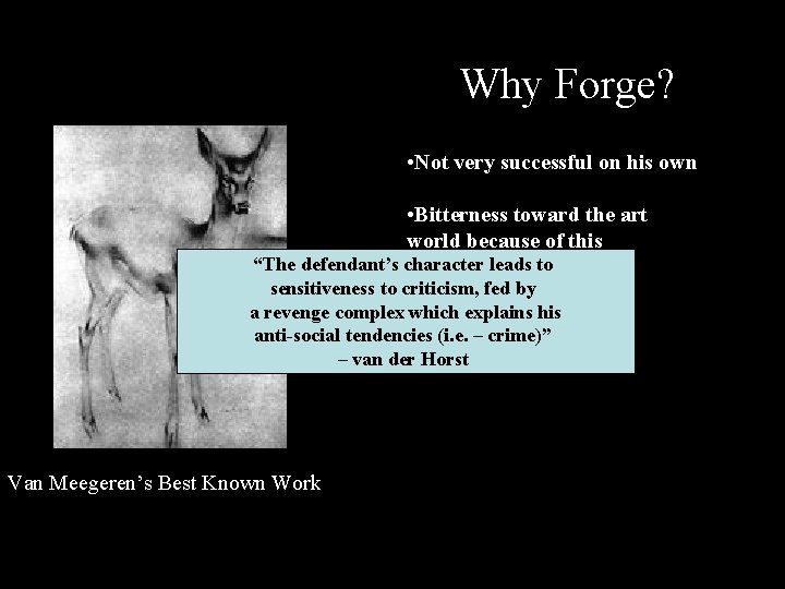 Why Forge? • Not very successful on his own • Bitterness toward the art