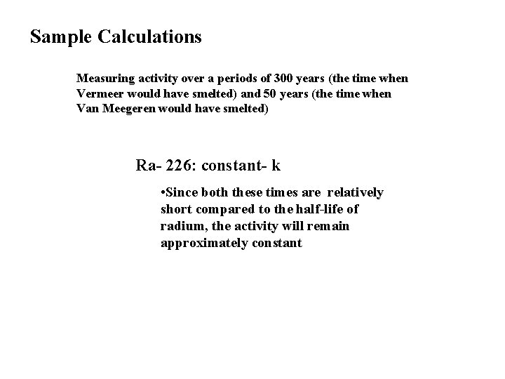 Sample Calculations Measuring activity over a periods of 300 years (the time when Vermeer