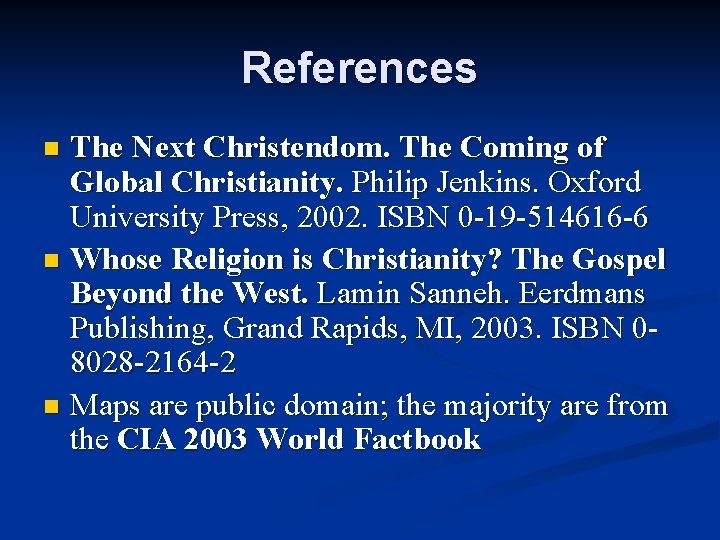 References The Next Christendom. The Coming of Global Christianity. Philip Jenkins. Oxford University Press,