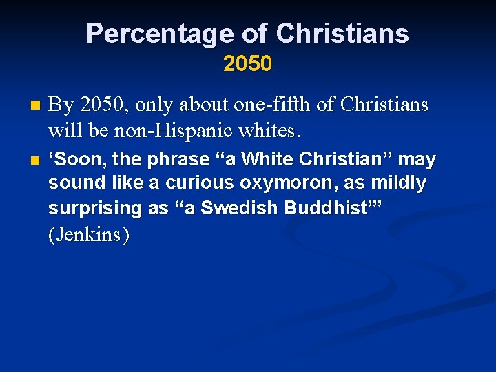 Percentage of Christians 2050 n By 2050, only about one-fifth of Christians will be