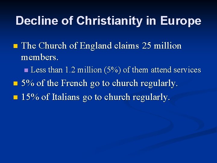 Decline of Christianity in Europe n The Church of England claims 25 million members.