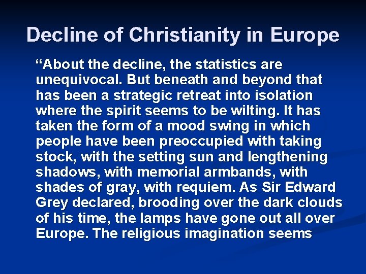 Decline of Christianity in Europe “About the decline, the statistics are unequivocal. But beneath