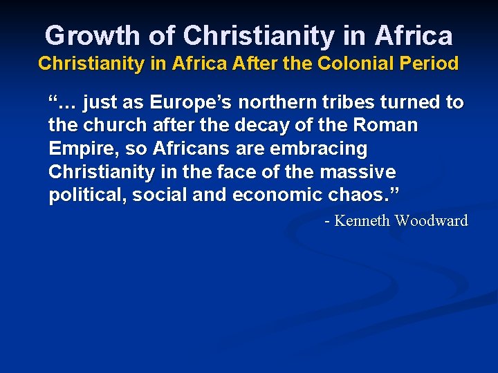 Growth of Christianity in Africa After the Colonial Period “… just as Europe’s northern