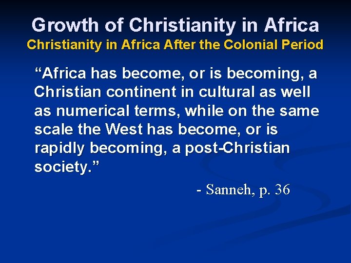 Growth of Christianity in Africa After the Colonial Period “Africa has become, or is
