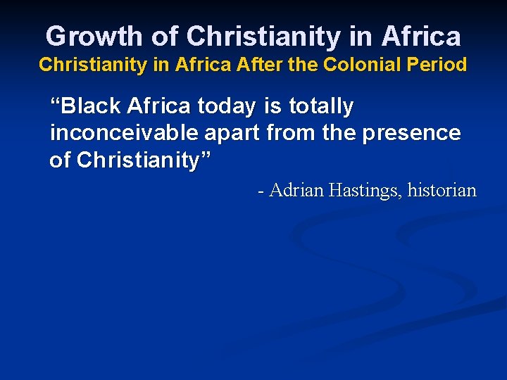 Growth of Christianity in Africa After the Colonial Period “Black Africa today is totally