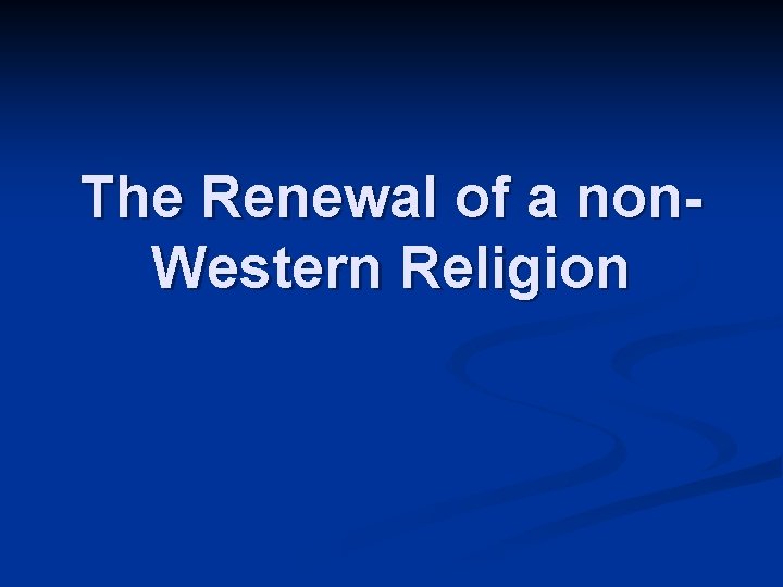 The Renewal of a non. Western Religion 