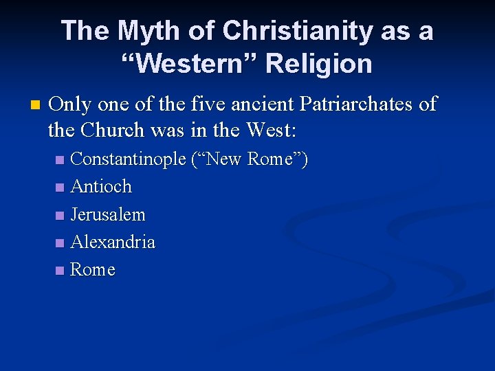 The Myth of Christianity as a “Western” Religion n Only one of the five