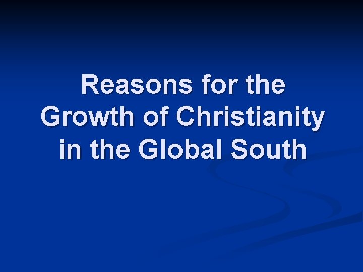 Reasons for the Growth of Christianity in the Global South 