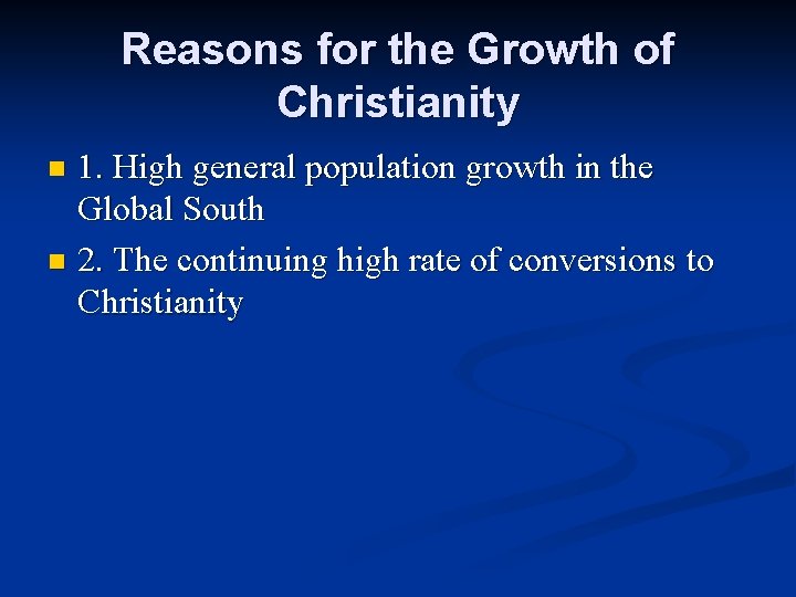 Reasons for the Growth of Christianity 1. High general population growth in the Global