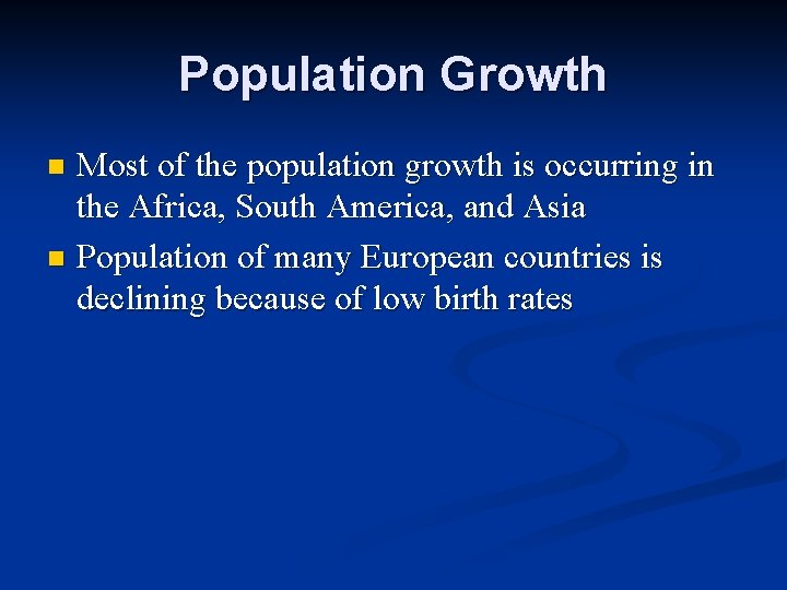 Population Growth Most of the population growth is occurring in the Africa, South America,