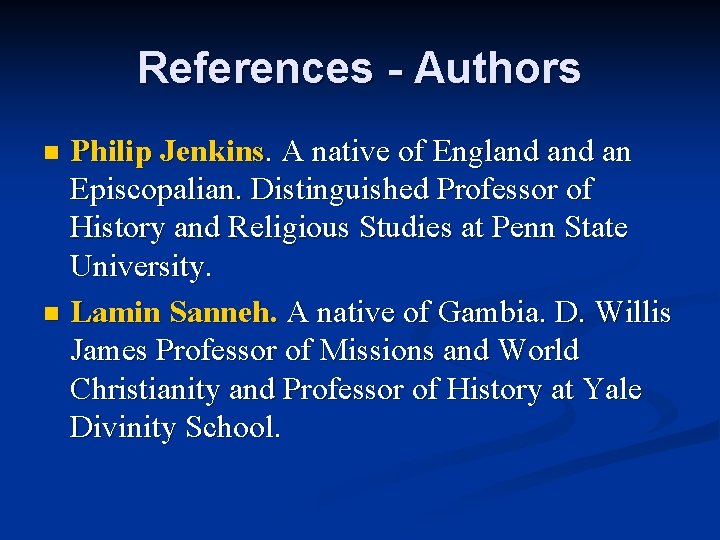 References - Authors Philip Jenkins. A native of England an Episcopalian. Distinguished Professor of
