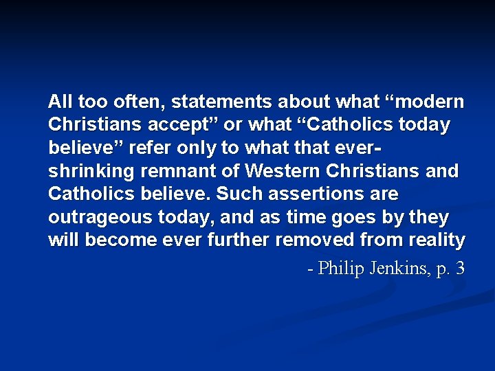 All too often, statements about what “modern Christians accept” or what “Catholics today believe”