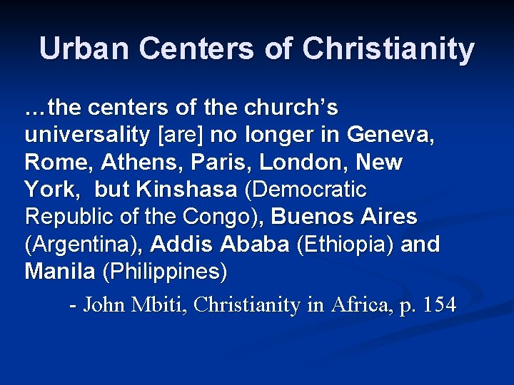 Urban Centers of Christianity …the centers of the church’s universality [are] no longer in