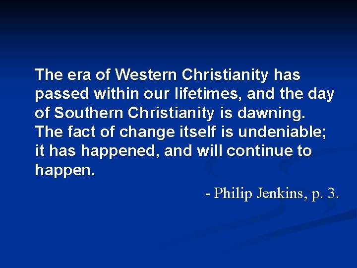 The era of Western Christianity has passed within our lifetimes, and the day of