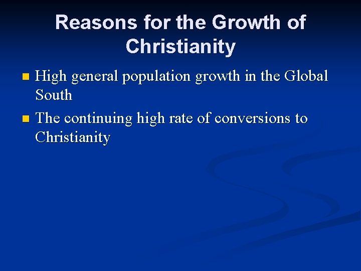 Reasons for the Growth of Christianity High general population growth in the Global South