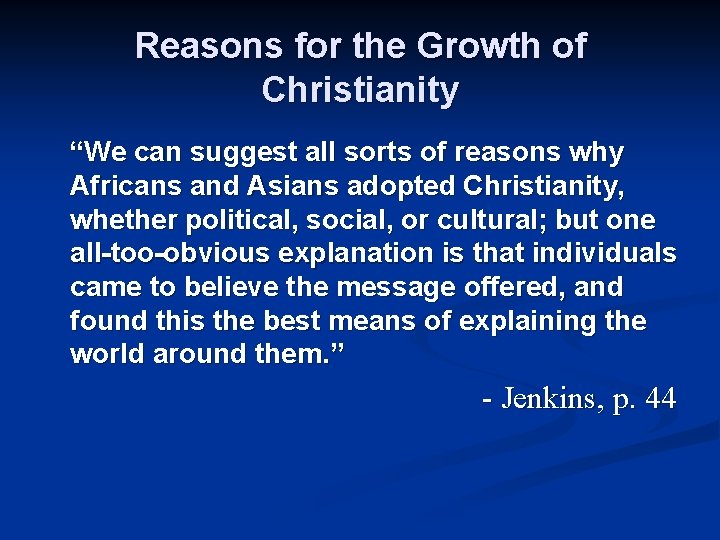 Reasons for the Growth of Christianity “We can suggest all sorts of reasons why