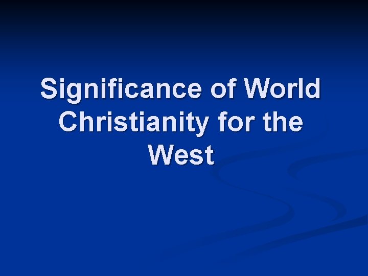 Significance of World Christianity for the West 