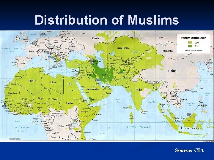 Distribution of Muslims Source: CIA 