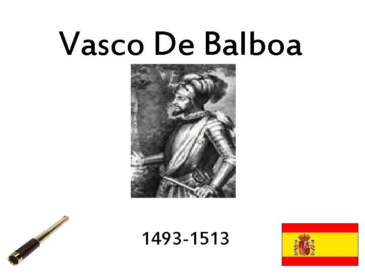 Vasco De Balboa 1493 -1513 