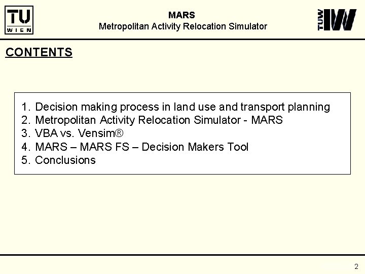 MARS Metropolitan Activity Relocation Simulator CONTENTS 1. 2. 3. 4. 5. Decision making process