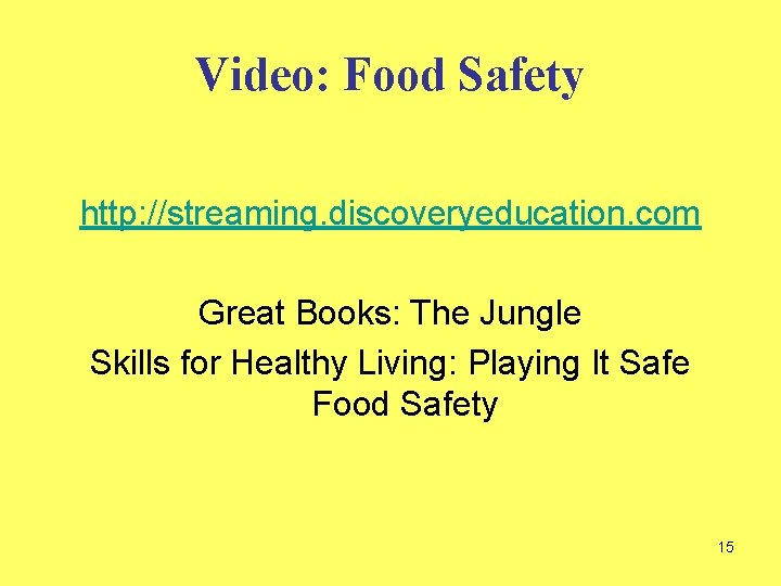 Video: Food Safety http: //streaming. discoveryeducation. com Great Books: The Jungle Skills for Healthy