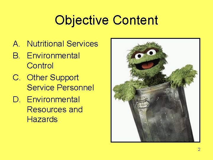 Objective Content A. Nutritional Services B. Environmental Control C. Other Support Service Personnel D.
