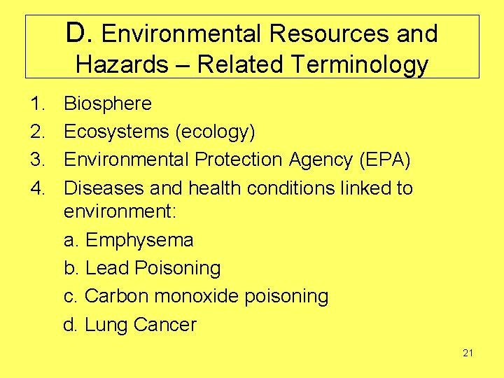 D. Environmental Resources and Hazards – Related Terminology 1. 2. 3. 4. Biosphere Ecosystems