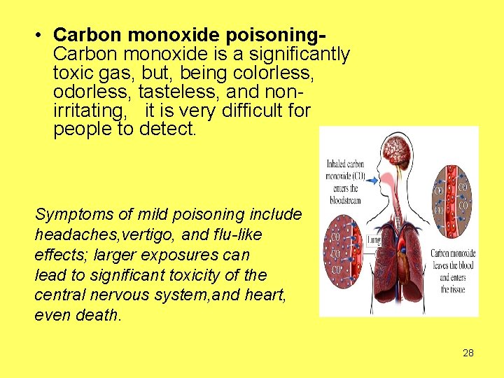  • Carbon monoxide poisoning. Carbon monoxide is a significantly toxic gas, but, being
