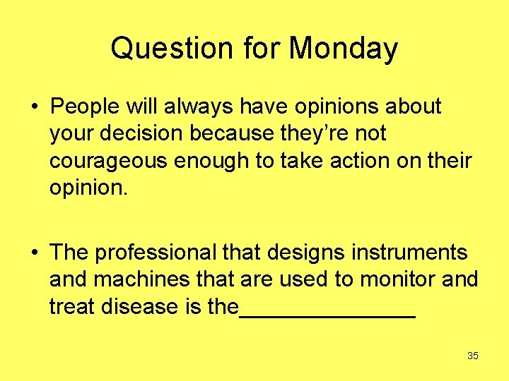 Question for Monday • People will always have opinions about your decision because they’re