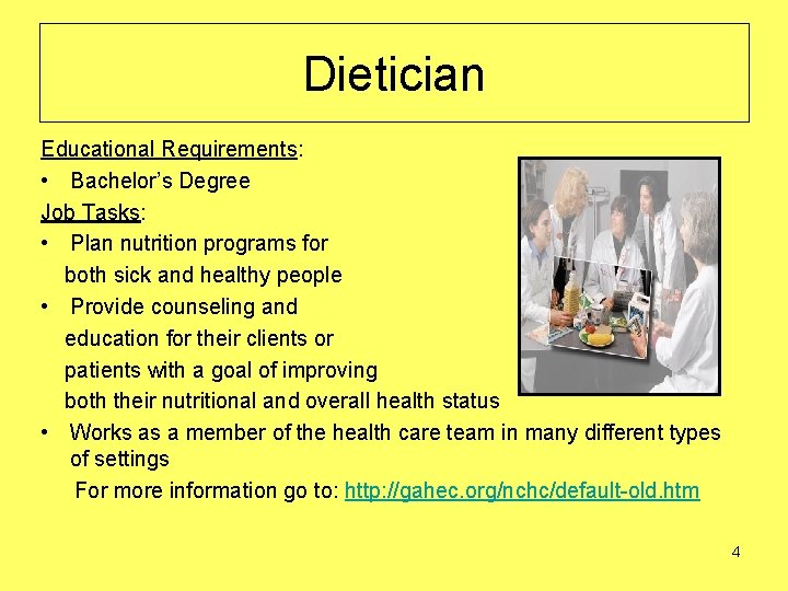 Dietician Educational Requirements: • Bachelor’s Degree Job Tasks: • Plan nutrition programs for both
