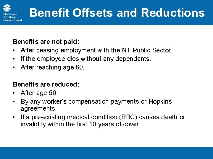 Benefit Offsets and Reductions Benefits are not paid: • After ceasing employment with the