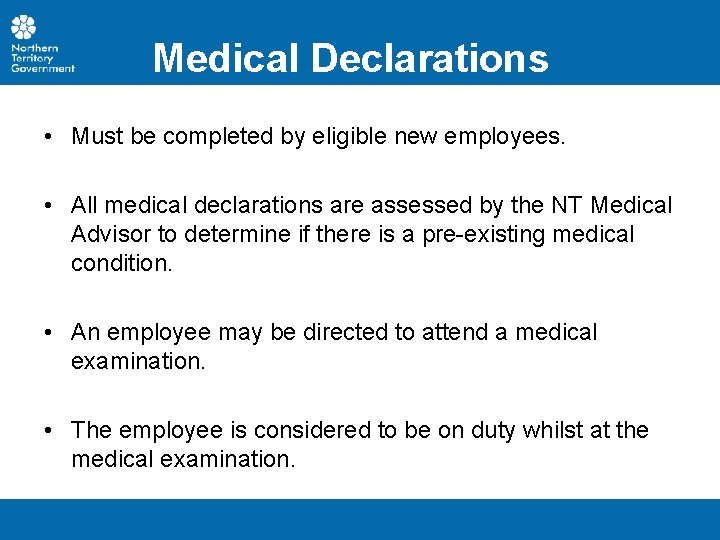 Medical Declarations • Must be completed by eligible new employees. • All medical declarations