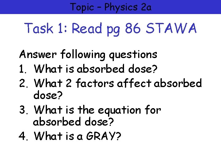 Topic – Physics 2 a Task 1: Read pg 86 STAWA Answer following questions