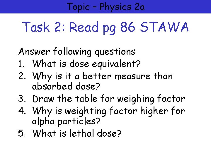 Topic – Physics 2 a Task 2: Read pg 86 STAWA Answer following questions