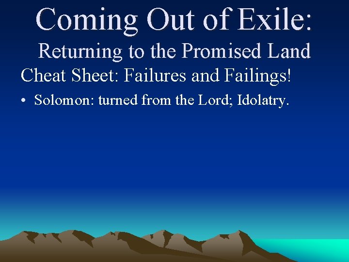 Coming Out of Exile: Returning to the Promised Land Cheat Sheet: Failures and Failings!