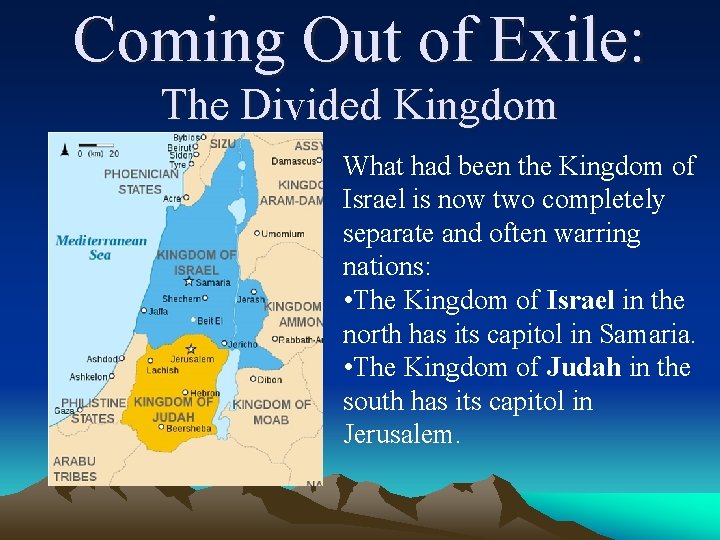 Coming Out of Exile: The Divided Kingdom What had been the Kingdom of Israel