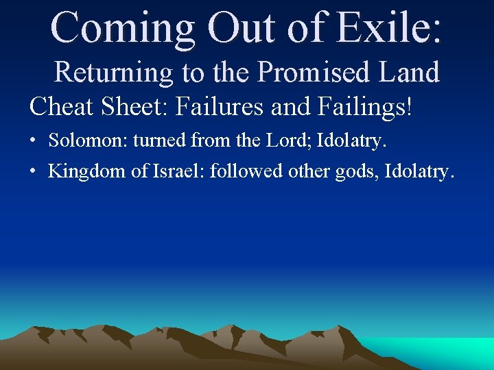 Coming Out of Exile: Returning to the Promised Land Cheat Sheet: Failures and Failings!