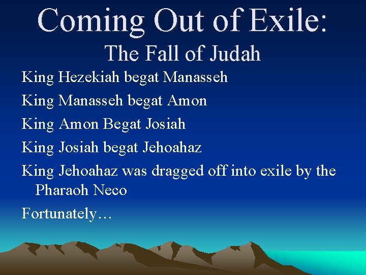 Coming Out of Exile: The Fall of Judah King Hezekiah begat Manasseh King Manasseh