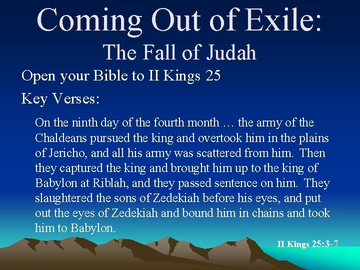 Coming Out of Exile: The Fall of Judah Open your Bible to II Kings