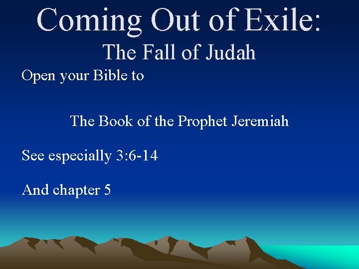 Coming Out of Exile: The Fall of Judah Open your Bible to The Book