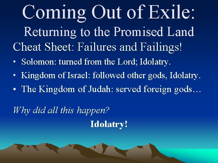 Coming Out of Exile: Returning to the Promised Land Cheat Sheet: Failures and Failings!