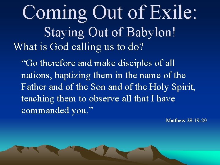 Coming Out of Exile: Staying Out of Babylon! What is God calling us to