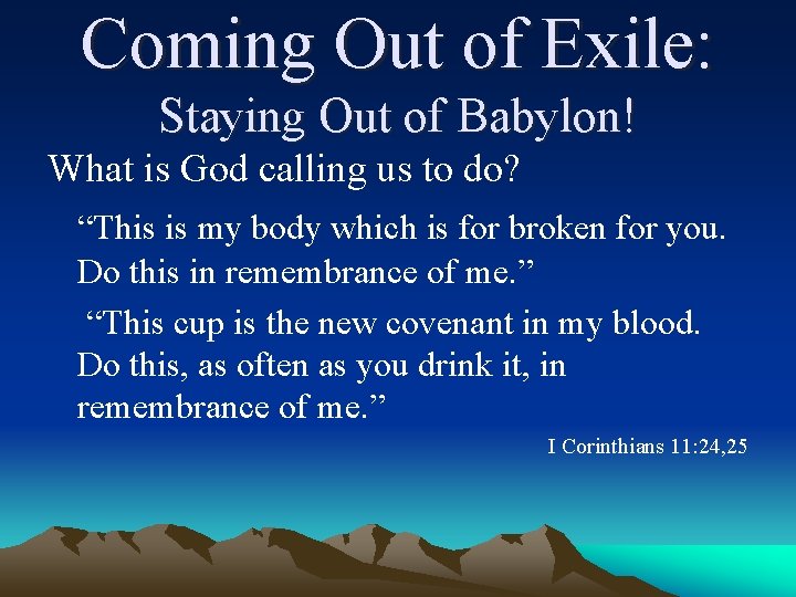 Coming Out of Exile: Staying Out of Babylon! What is God calling us to