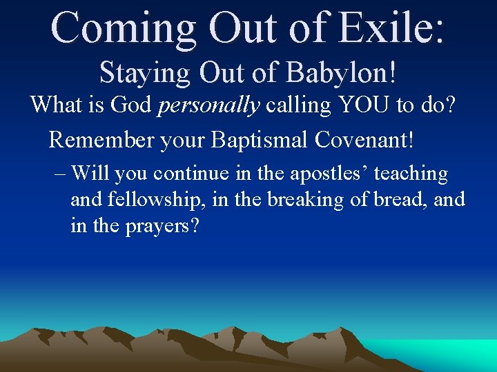 Coming Out of Exile: Staying Out of Babylon! What is God personally calling YOU