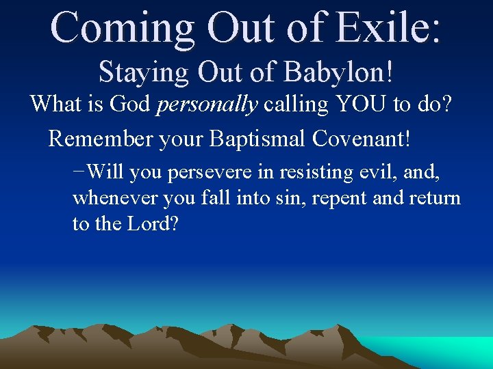 Coming Out of Exile: Staying Out of Babylon! What is God personally calling YOU