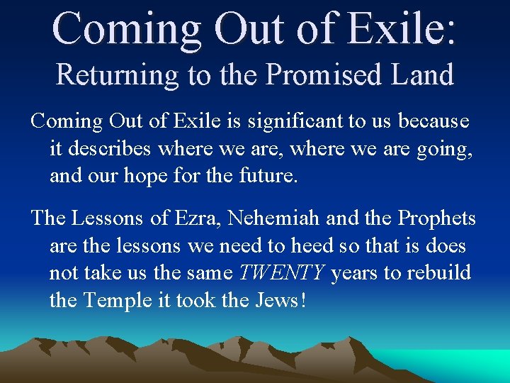 Coming Out of Exile: Returning to the Promised Land Coming Out of Exile is