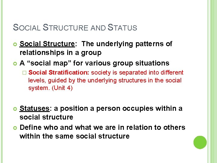 SOCIAL STRUCTURE AND STATUS Social Structure: The underlying patterns of relationships in a group